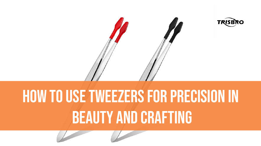 How to Use Tweezers for Precision in Beauty and Crafting
